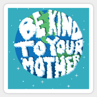 Be Kind To Your Mother Sticker